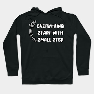 EVERYTHING START WITH SMALL STEP TSHIRT Hoodie